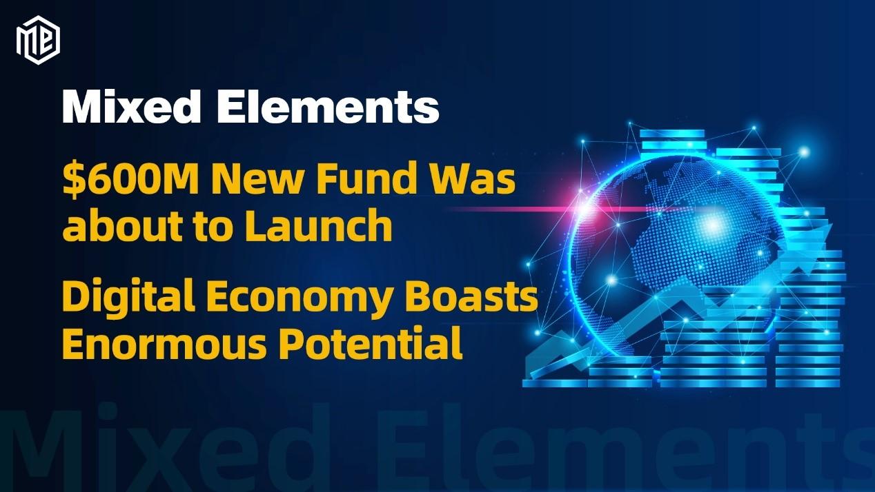 0M New Fund Was about to Launch, Mixed Elements Digital Economy Kingdom Will Become Reality Soon